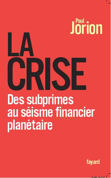 Paul Jorion - La crise. Des subprimes au séisme financier planétaire
