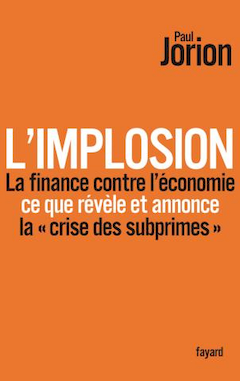 L'implosion. La finance contre l'économie : ce que révèle et annonce la crise des subprimes