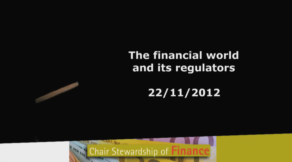 <b>Panel discussion: The financial world and its regulators”</b>, 22<sup>d</sup> November 2012